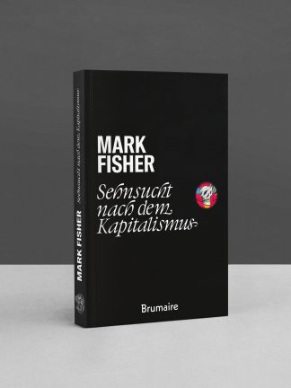 Buch-Cover Sehnsucht nach dem Kapitalismus von Mark Fisher (Brumaire Verlag, 2023)