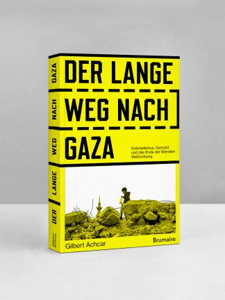 Gilbert Achcar: &raquo;Der lange Weg nach Gaza&laquo;